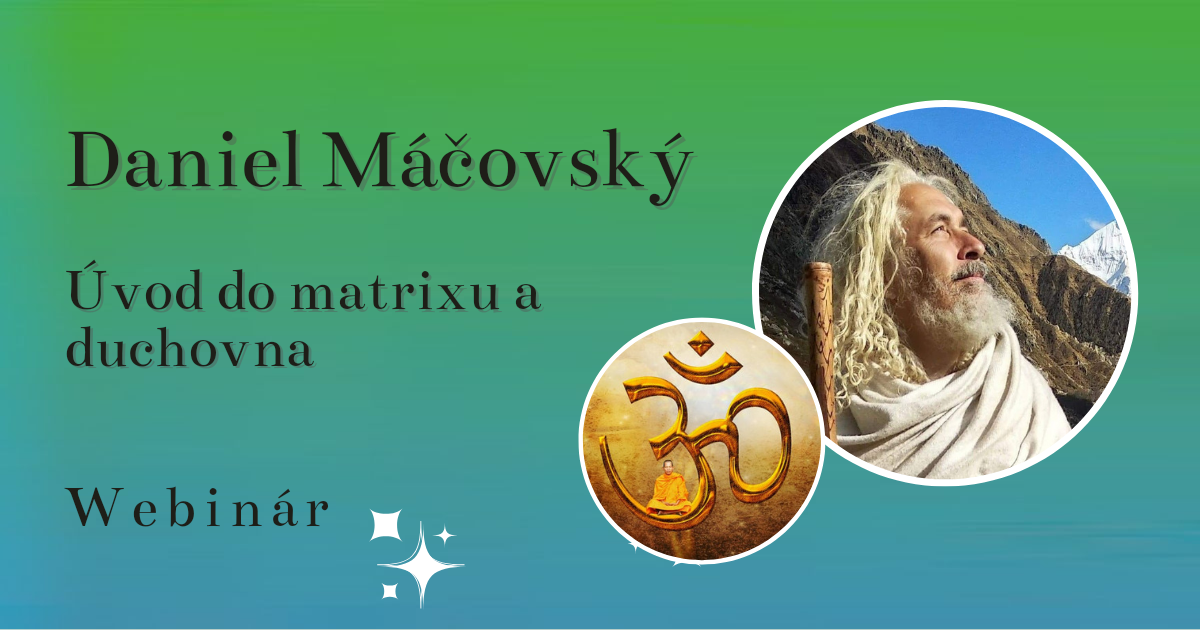Úvod do matrixu a duchovna – Daniel Máčovský
