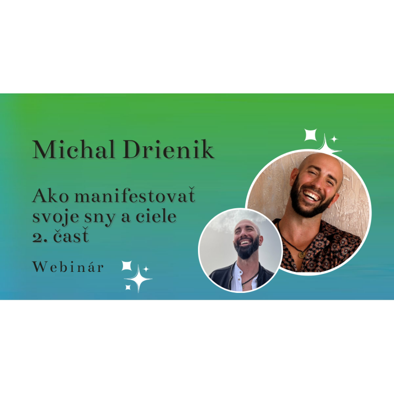 Ako manifestovať svoje sny a ciele (časť 2.) – Michal Drienik