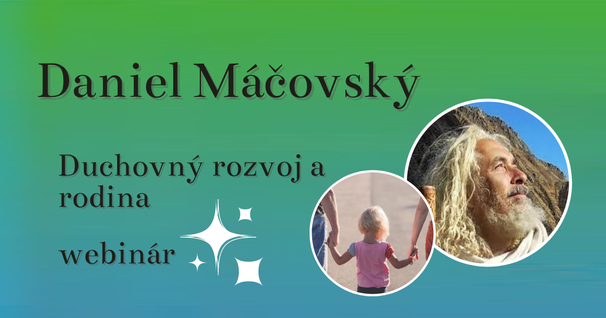 Daniel Máčovský: Duchovný rozvoj a rodina (vzťahy)